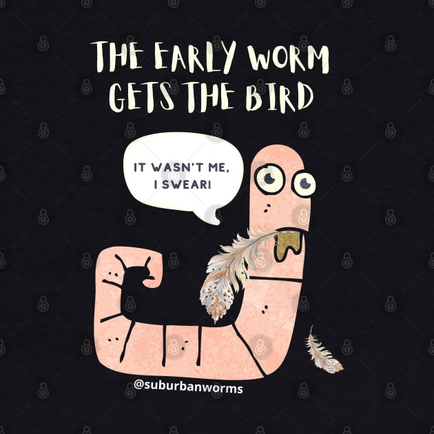 The Early Worm Gets The Bird by Suburban Worms 